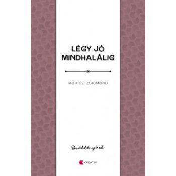 Móricz Zsigmond - Légy jó mindhalálig (nyomtatott)