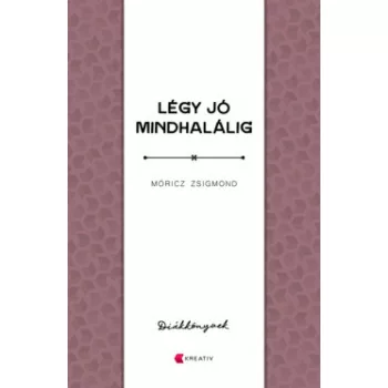 Móricz Zsigmond - Légy jó mindhalálig (nyomtatott)