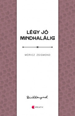 Móricz Zsigmond - Légy jó mindhalálig (nyomtatott)