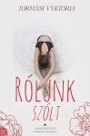 Tormási Vyktória - Rólunk szólt (nyomtatott) Tormási Vyktória - Rólunk szólt (nyomtatott)