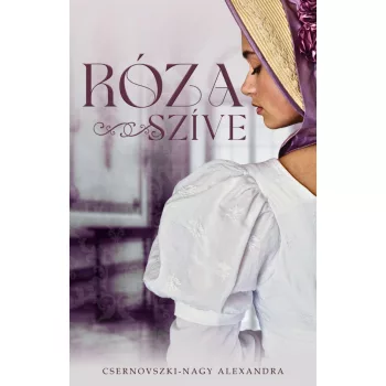 Csernovszki-Nagy Alexandra - Róza szíve (nyomtatott)
