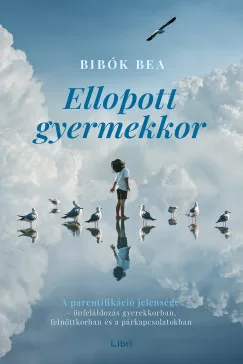 Bibók Bea - Ellopott gyermekkor (nyomtatott)