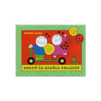 Bartos Erika - Bogyó és Babóca rolleren (nyomtatott)