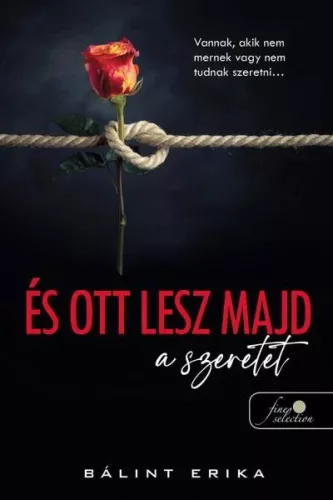 Bálint Erika - És ott lesz majd a szeretet (nyomtatott)