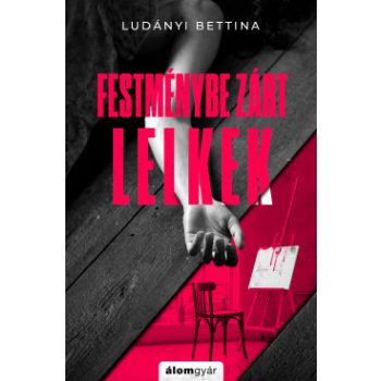 Ludányi Bettina - Festménybe zárt lelkek (nyomtatott)