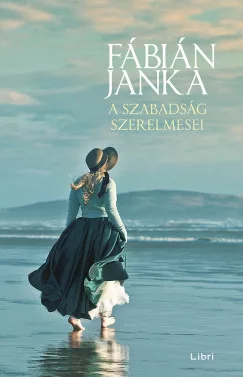 Fábián Janka - A szabadság szerelmesei (nyomtatott)