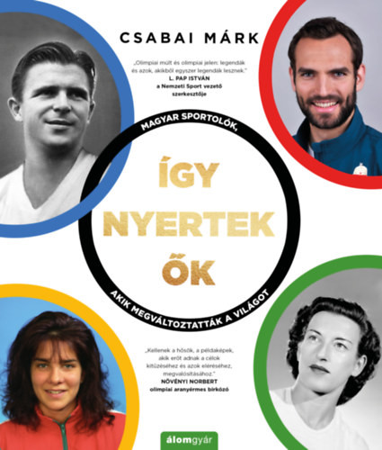 Csabai Márk - Így nyertek ők - Magyar sportolók, akik megváltoztatták a világot (nyomtatott)