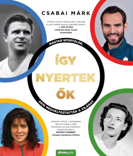 Csabai Márk - Így nyertek ők - Magyar sportolók, akik megváltoztatták a világot (nyomtatott)