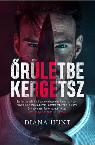 Diana Hunt - Őrületbe kergetsz (nyomtatott)