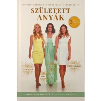   Fésűs Nelly, Görgényi Gabriella, Lipcsei Betta - Született anyák (nyomtatott)