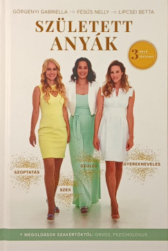 Fésűs Nelly, Görgényi Gabriella, Lipcsei Betta - Született anyák (nyomtatott)