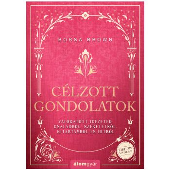   Borsa Brown - Célzott gondolatok - Válogatott idézetek családokról, szeretetről, kitartásról és hitről (nyomtatott)