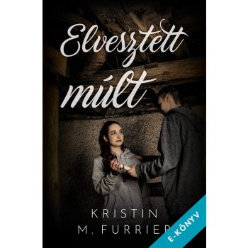 Kristin M. Furrier - Elvesztett múlt (ebook)