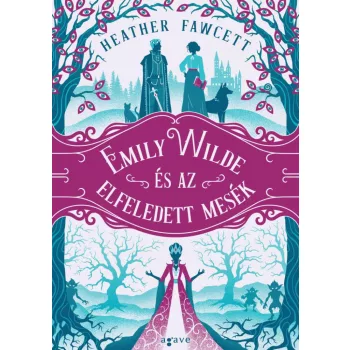 Heather Fawcett - Emily Wilde és az elfeledett mesék