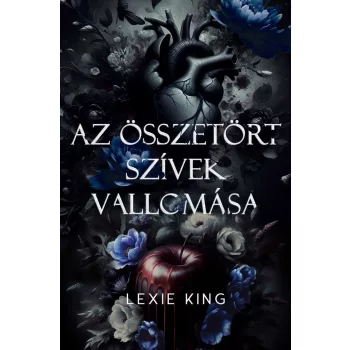   Lexie King - Az összetört szívek vallomása (Fekete szív 2.) - Éldekorált kiadás