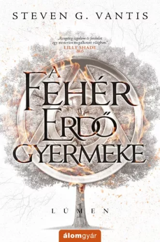 Steven G. Vantis - A Fehér Erdő Gyermeke