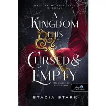   Stacia Stark - A Kingdom This Cursed and Empty - Oly átkozott és üres királyság - Hazugságok királysága 2.