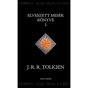 J. R. R. Tolkien - Az elveszett mesék könyve I.