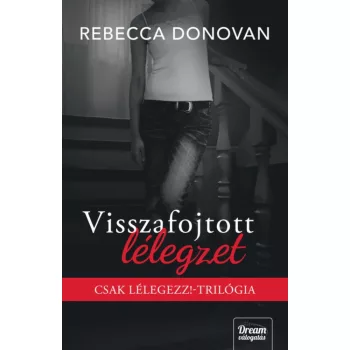   Rebecca Donovan - Visszafolytott lélegzet - Éldekorált kiadás