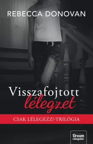 Rebecca Donovan - Visszafolytott lélegzet - Éldekorált kiadás
