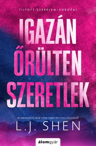 L. J. Shen - Igazán őrülten szeretlek - Éldekorált kiadás