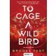 Brooke Fast - To Cage a Wild Bird - Rabmadár - Éldekorált kiadás